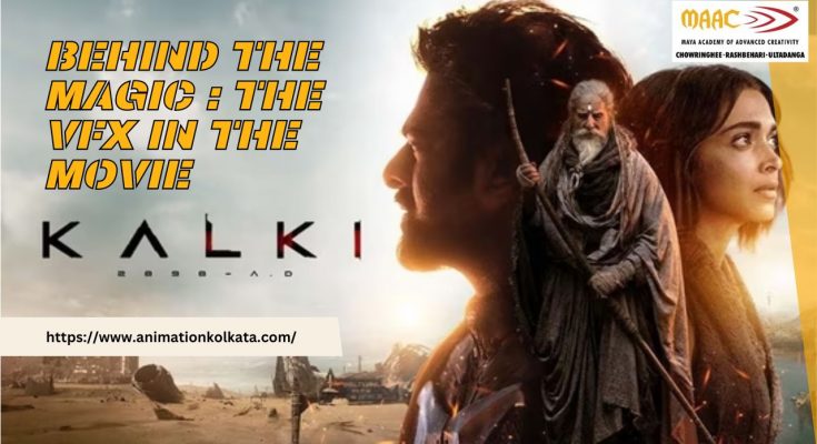 Behind the Magic :The VFX in the movie ‘KalKi’ | MAAC Animation Kolkata