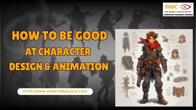 How To Be Good At Character Design & Animation | MAAC Kolkata