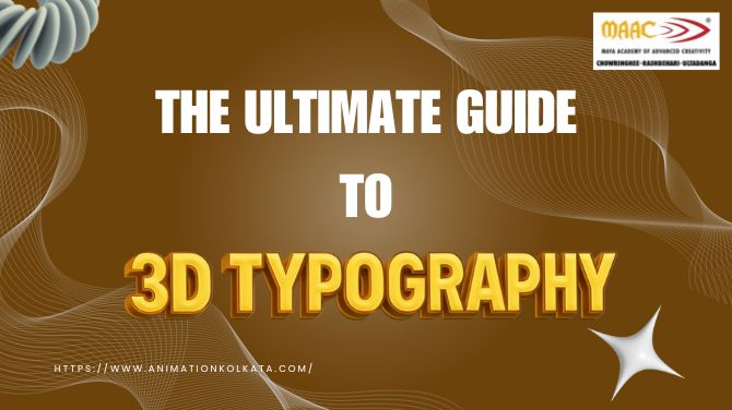 The Ultimate Guide To 3D Typography | MAAC Kolkata