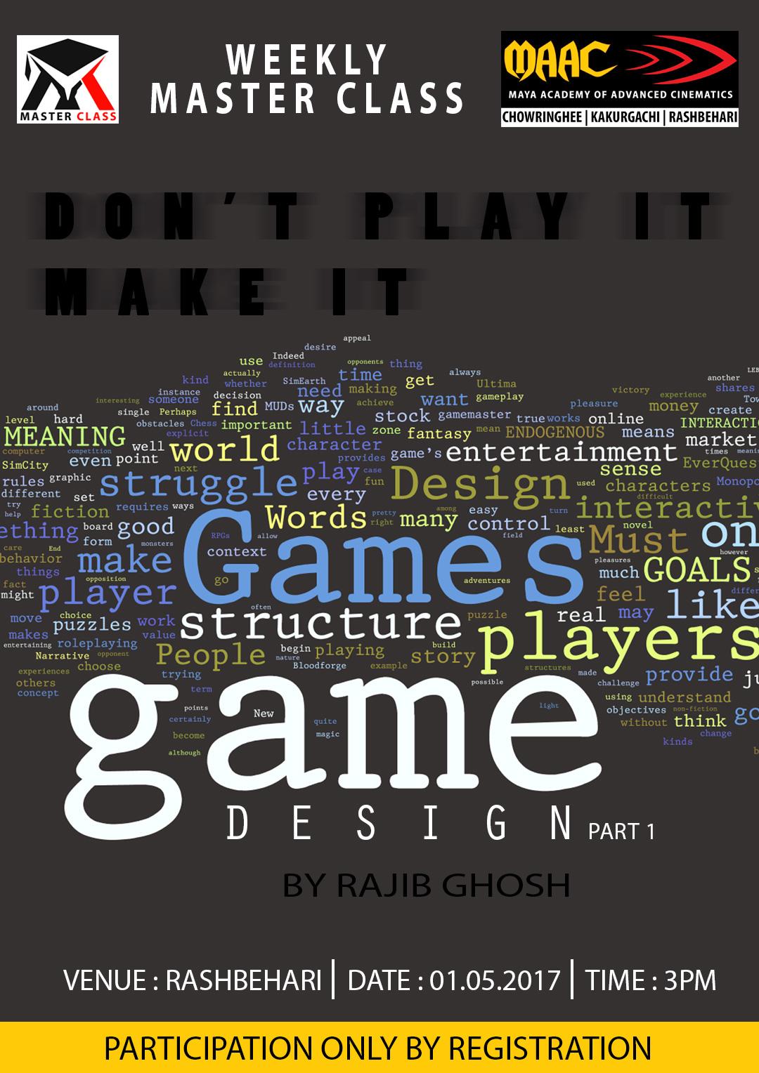 Weekly Master Class on Game Design Part I - Rajib Ghosh